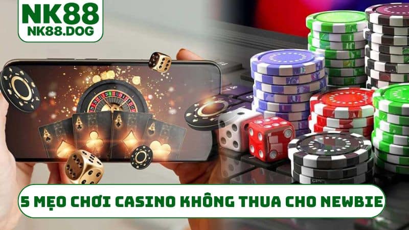 5 mẹo chơi casino không thua cho newbie