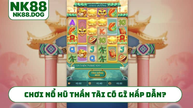 Chơi nổ hũ thần tài có gì hấp dẫn?