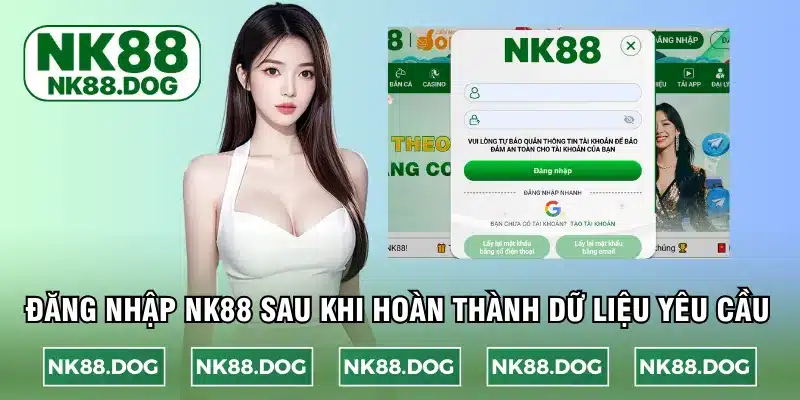 Đăng nhập NK88 sau khi hoàn thành dữ liệu yêu cầu