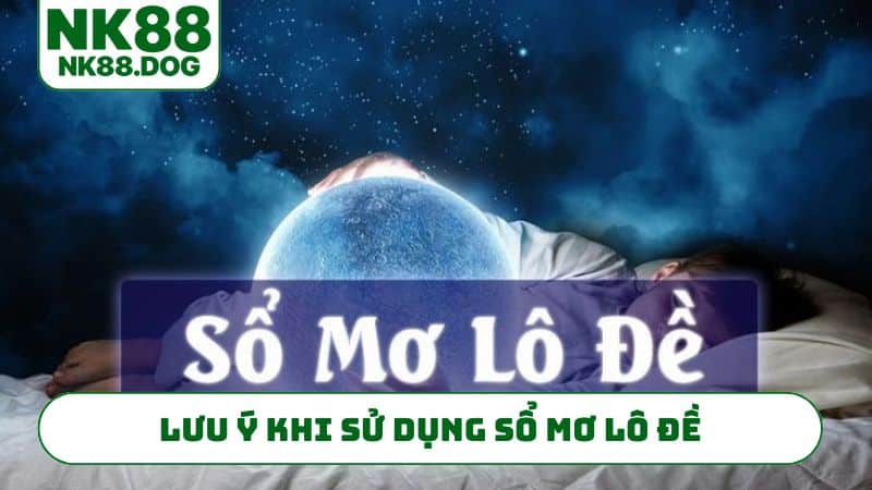 Lưu ý khi sử dụng sổ mơ lô đề