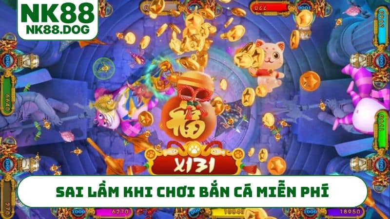 Sai lầm thường gặp khi chơi bắn cá miễn phí