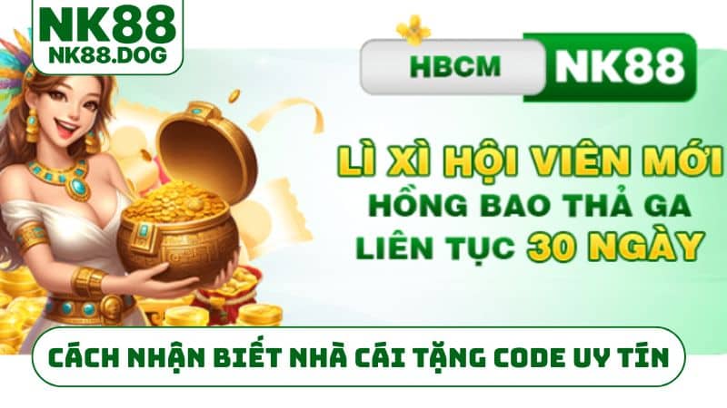 Cách nhận biết nhà cái tặng code uy tín